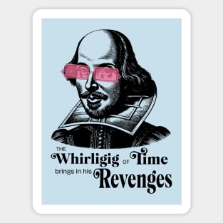 Whirligig of time brings in his revenges Shakespeare Magnet
